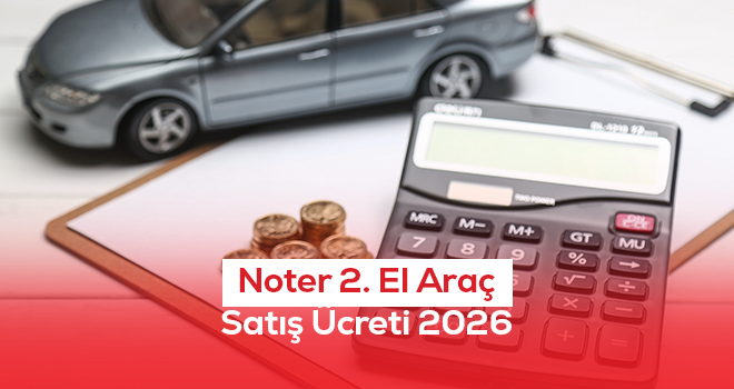 Noter 2.El Araç Satış Ücreti 2026
